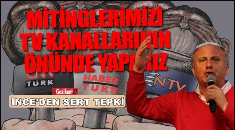 İnce&rsquo;den medya ambargosuna tepki