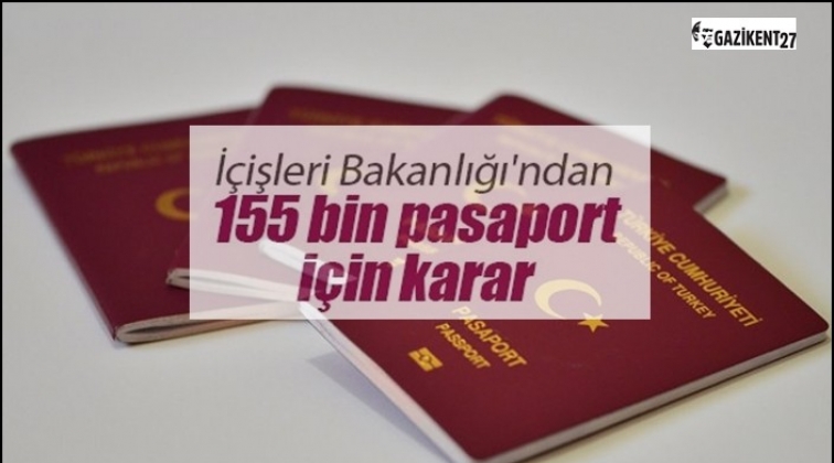İptal edilen 155 bin pasaporta &ouml;zg&uuml;rl&uuml;k