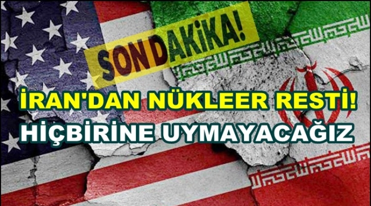 İran: Nükleer anlaşmaya uymayacağız