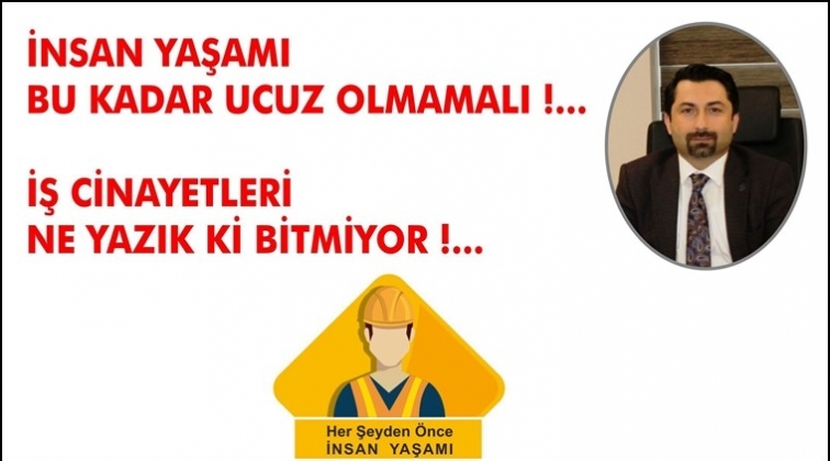 İş cinayetleri ne yazık ki bitmiyor!..