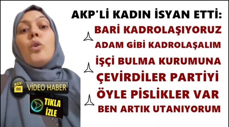 AKP'li kadın isyan etti!..