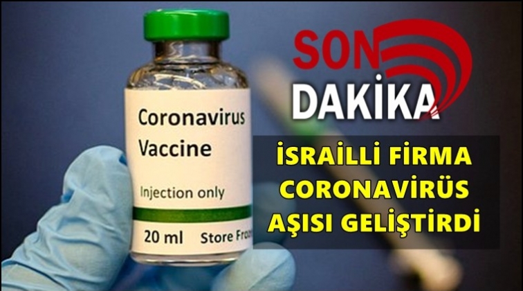 İsrail, koronavirüs için aşı geliştirdi