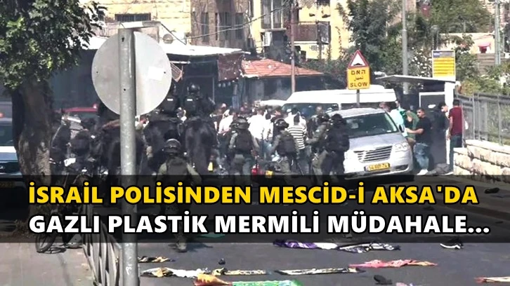 İsrail polisinden, Mescid-i Aksa'da gazlı müdahale