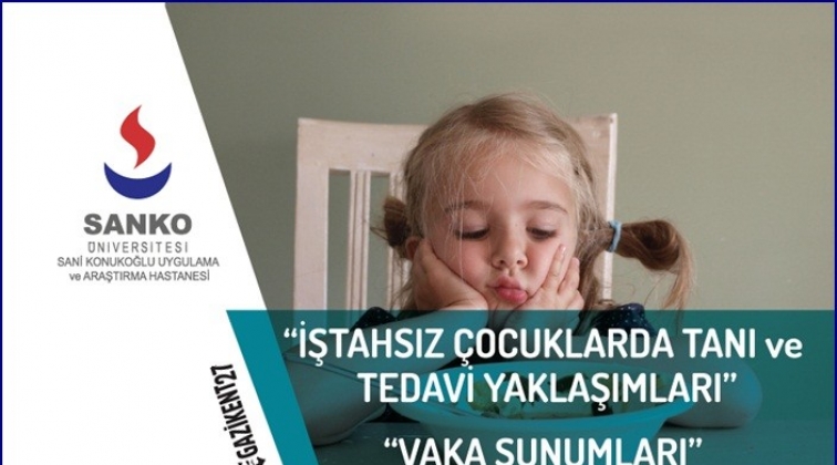 &ldquo;İştahsız &Ccedil;ocuklarda Tanı ve Tedavi Yaklaşımları&rdquo;