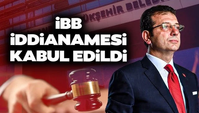 İstanbul 40. Ağır Ceza Mahkemesi, İBB iddianamesini kabul etti!