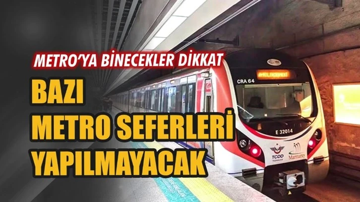 İstanbul'da bazı metro durakları Valilik kararıyla kapatıldı!