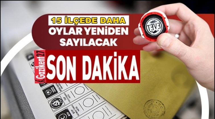 İstanbul'da 15 il&ccedil;ede daha yeniden sayım...