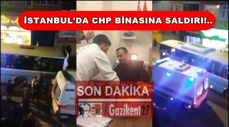 İstanbul'da CHP binasına saldırı