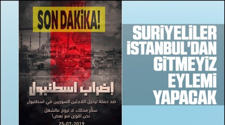 İstanbul&rsquo;daki ka&ccedil;ak Suriyeliler bug&uuml;n eylem yapacak