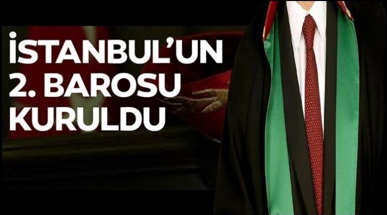 İstanbul'un 2 No'lu Barosu kuruldu...