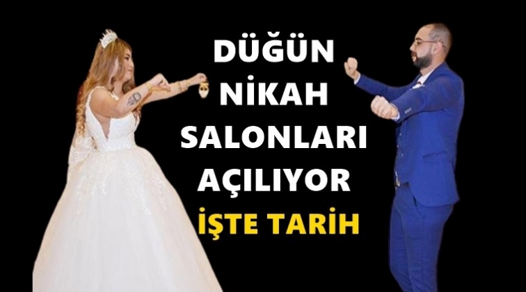 İşte düğün salonlarının açılma tarihi...