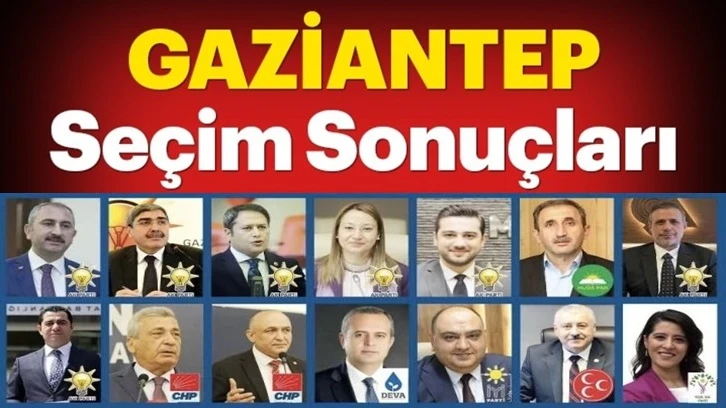 İşte, Gaziantep seçim sonuçları…