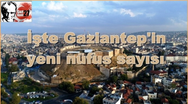 İşte Gaziantep'in yeni nüfusu