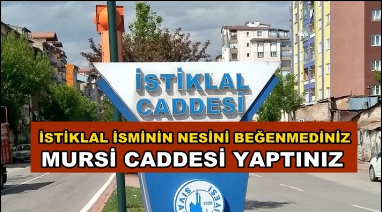İstiklal Caddesi&rsquo;nin adını Mursi Caddesi yaptılar!
