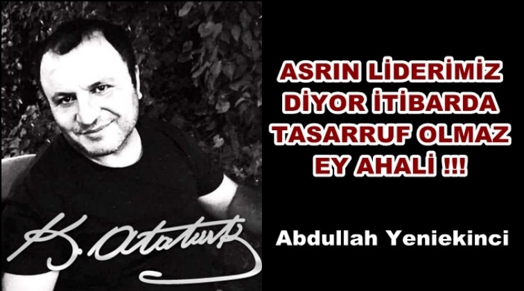 İtibarda Tasarruf Olmaz  Ey Ahali !!!