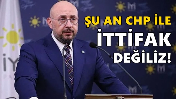 İYİ Partili Uğur Poyraz: CHP ile şu an ittifak değiliz!