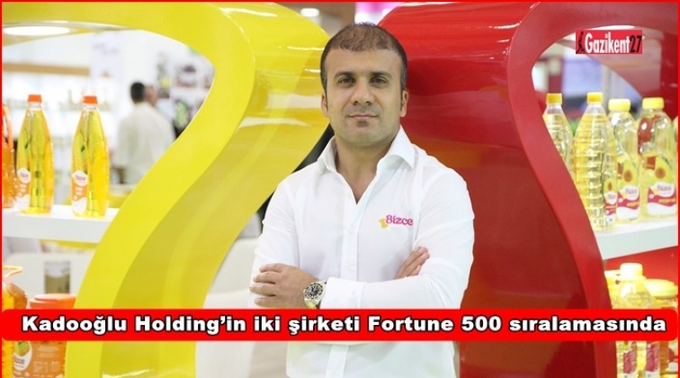 Kadooğlu Holding’in Fortune 500 gururu