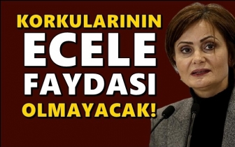 Kaftancıoğlu: Korkularının ecele faydası olmayacak!