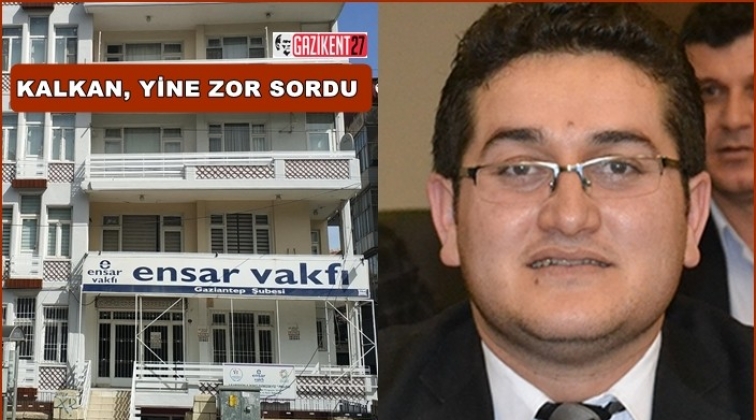 Kalkan'dan Milli Eğitime 'Ensar Vakfı' sorusu