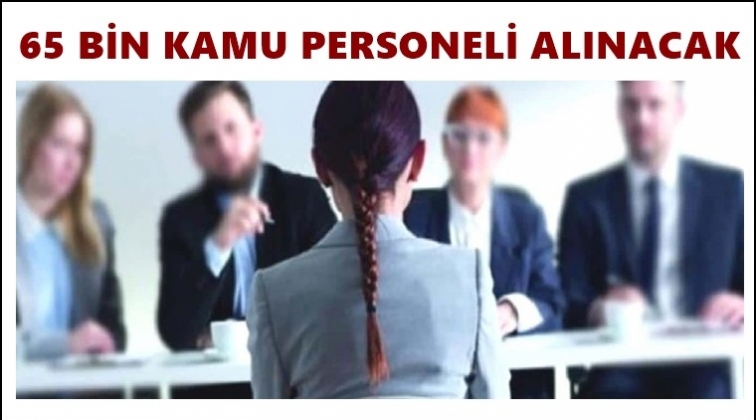 Kamuya 65 bin personel daha alınacak