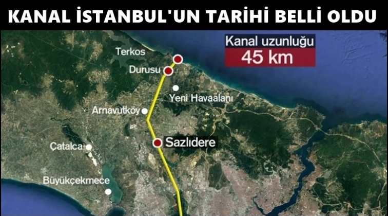 Kanal İstanbul'un tarihi belli oldu...