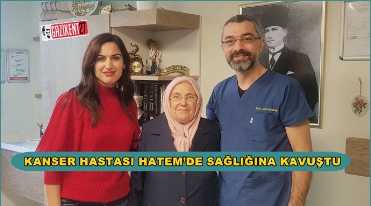 Kanserdi, Hatem'de sağlığına kavuştu