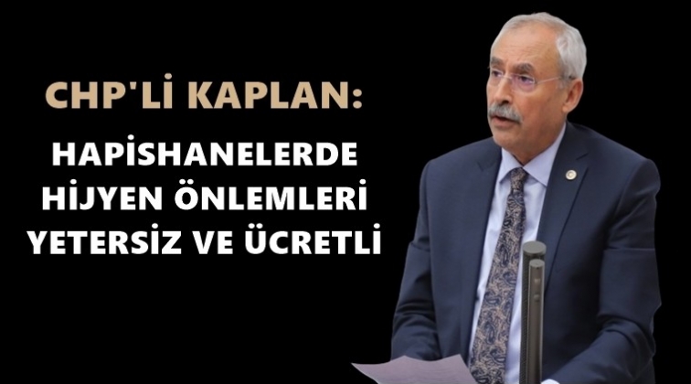 Kaplan, cezaevlerini sordu...