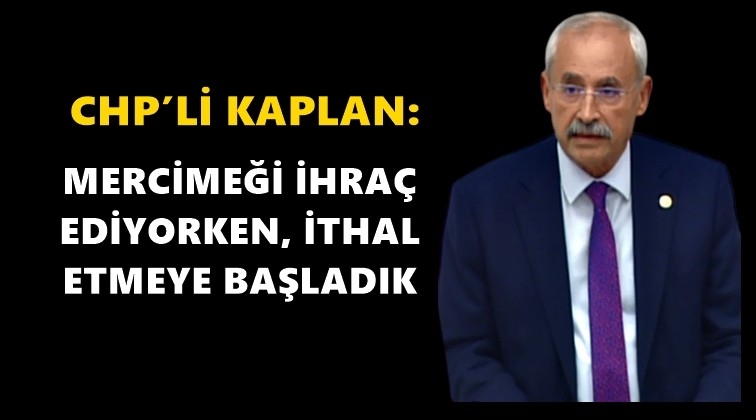 Kaplan: Çiftçiler kazanamıyor...