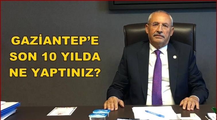 Kaplan, Gaziantep’e yapılan yatırımları sordu