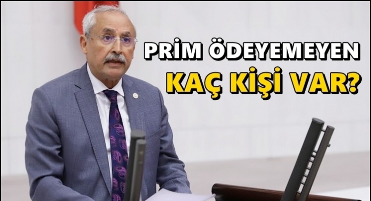 Kaplan, prim ödeyemeyenlerin sayısını sordu!