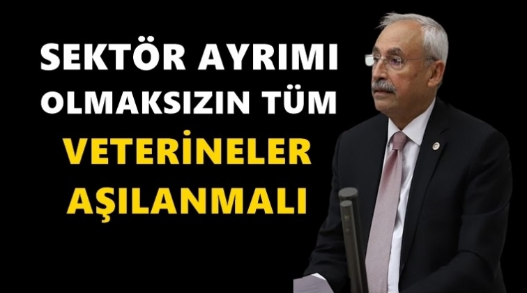 Kaplan: Tüm veteriner hekimler aşılanmalı