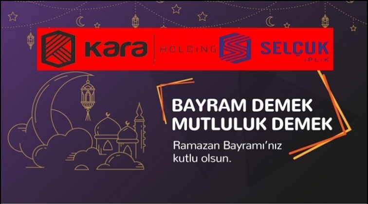 Kara Holding'den Ramazan Bayramı kutlaması