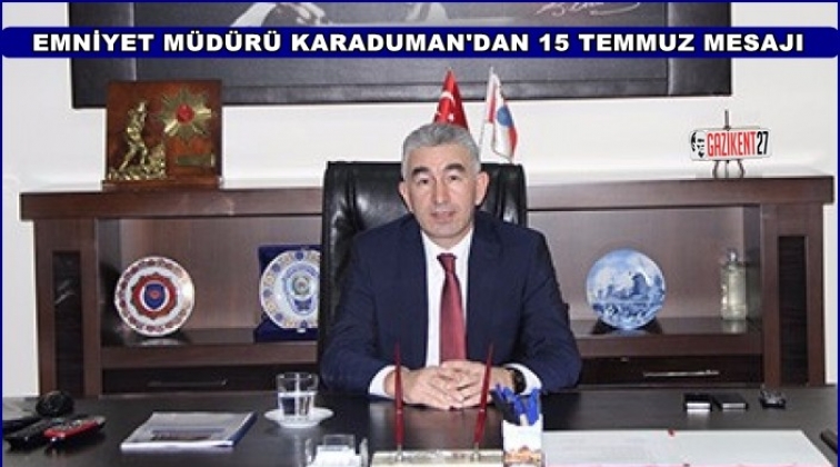 Karaduman'dan, 15 Temmuz mesajı
