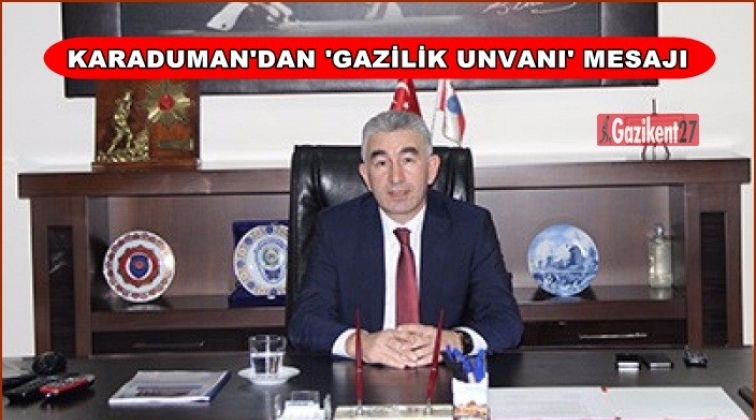 Karaduman'dan, Gazilik unvanı mesajı