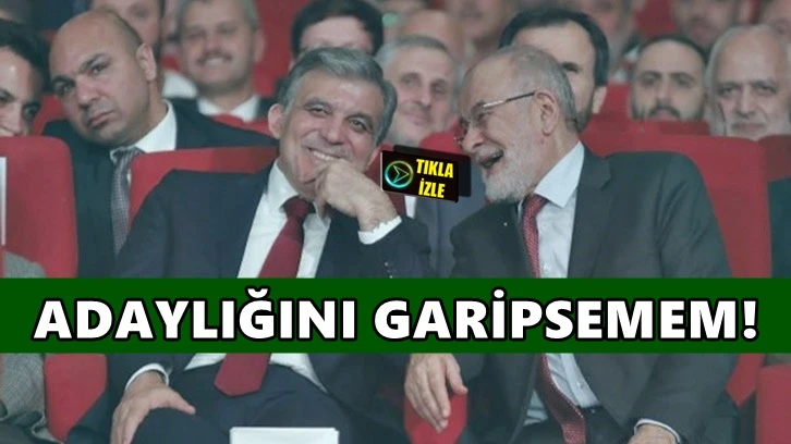 Karamollaoğlu: Gül'ün adaylığını garipsemem ama...