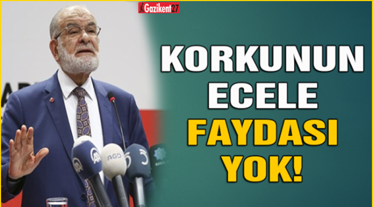 Karamollaoğlu: Korkunun ecele faydası yok