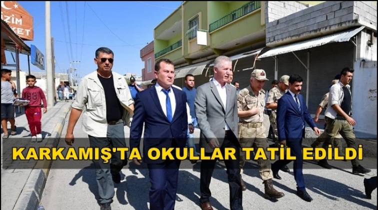 Karkamış'ta okullar 2 g&uuml;n tatil edildi