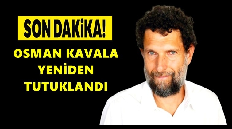 Osman Kavala, yeniden tutuklandı!