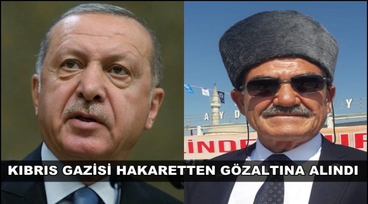 Kıbrıs Gazisi'ne Erdoğan'a hakaretten g&ouml;zaltı!