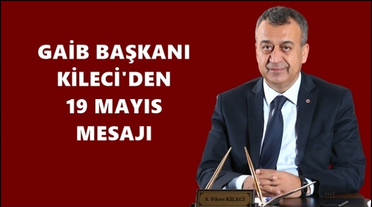 Kileci’nin 19 Mayıs mesajı