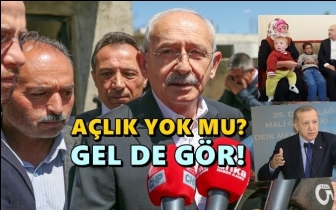 Kılıçdaroğlu: Açlık yok diyenler gelip görsünler!