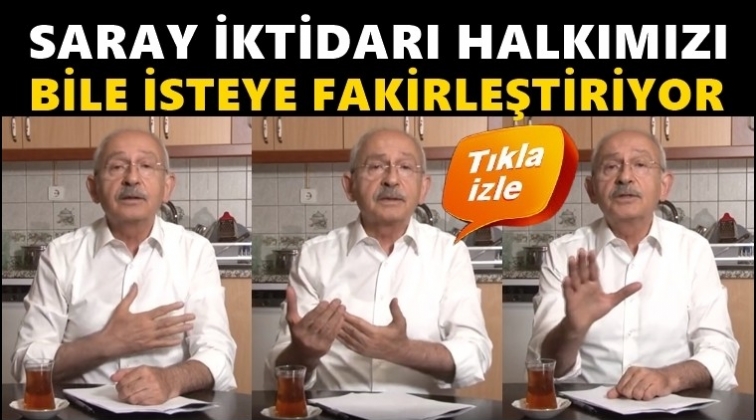 Kılıçdaroğlu: Bizi daha da yoksullaştırmak istiyorlar!