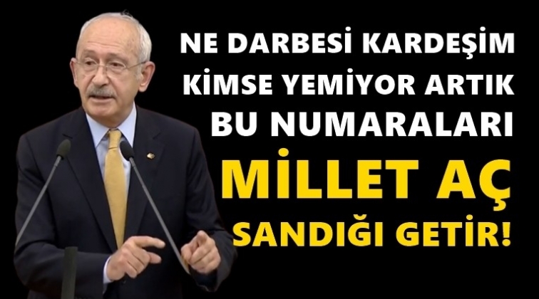 Kılıçdaroğlu: Ne darbesi kardeşim...