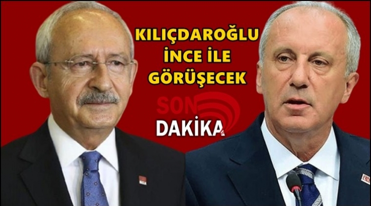 Kılıçdaroğlu Muharrem İnce ile görüştü