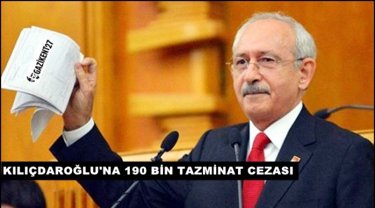 Kılıçdaroğlu’na 190 bin lira tazminat cezası
