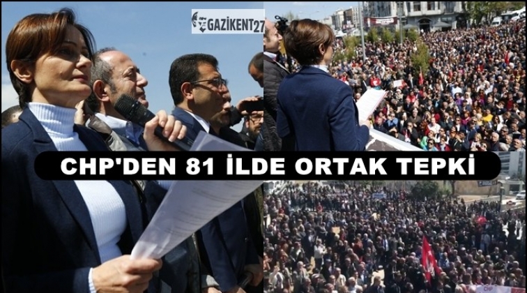 Kılı&ccedil;daroğlu&rsquo;na saldırıya CHP&rsquo;den 81 ilde tepki