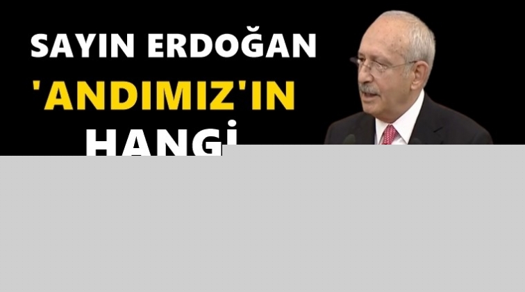 Kılıçdaroğlu'ndan 'Andımız' açıklaması