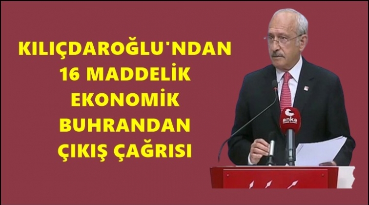 Kılıçdaroğlu’ndan buhrandan çıkış çağrısı