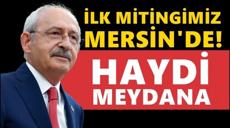 Kılıçdaroğlu'ndan çağrı: Haydi Meydana...