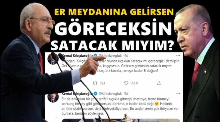 Kılıçdaroğlu'ndan Erdoğan'a: Er meydanına gel...